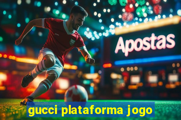 gucci plataforma jogo